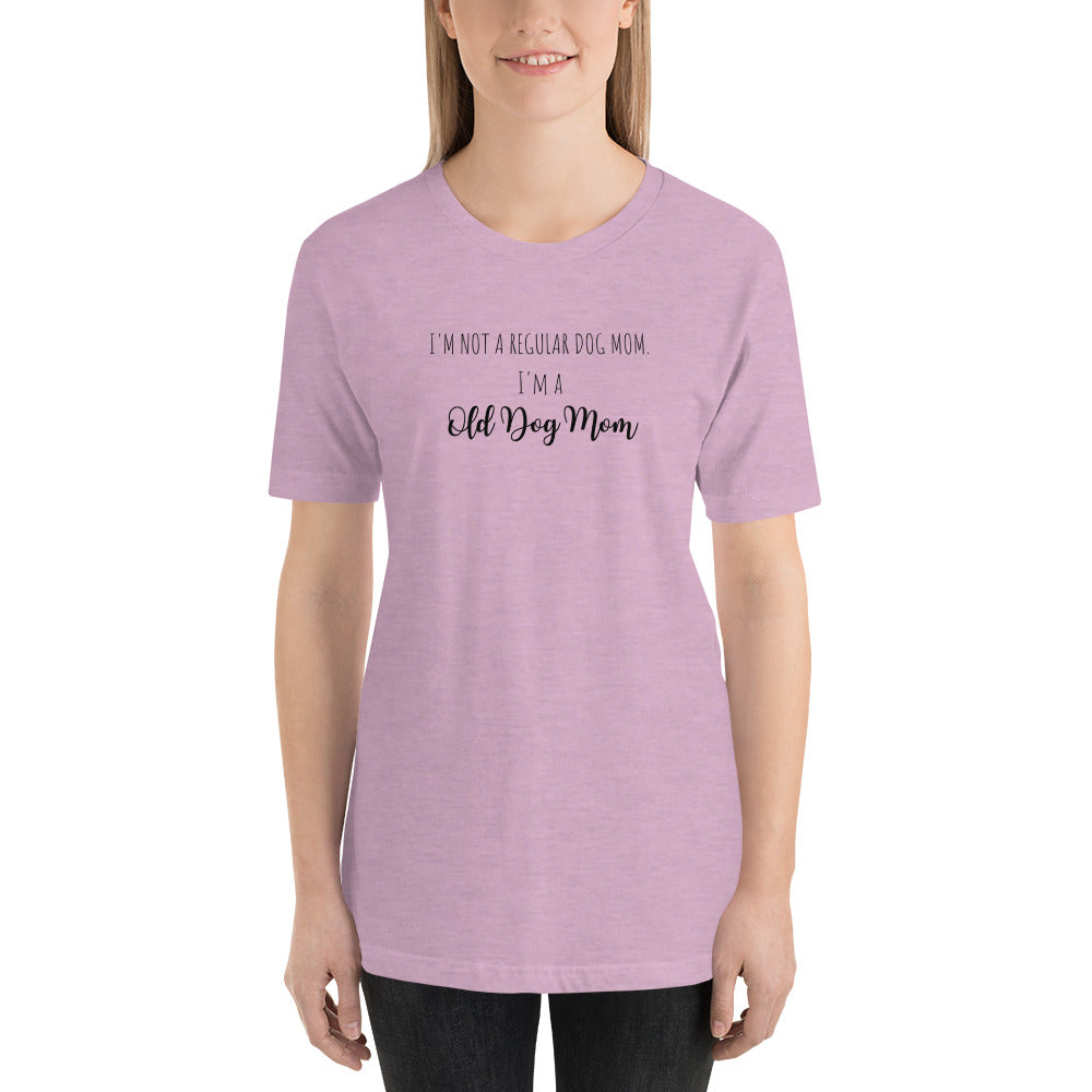 I'm Not a Regular Dog Mom, I'm a Old Dog Mom T Shirt